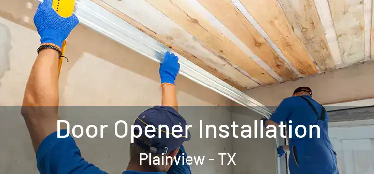 Door Opener Installation Plainview - TX