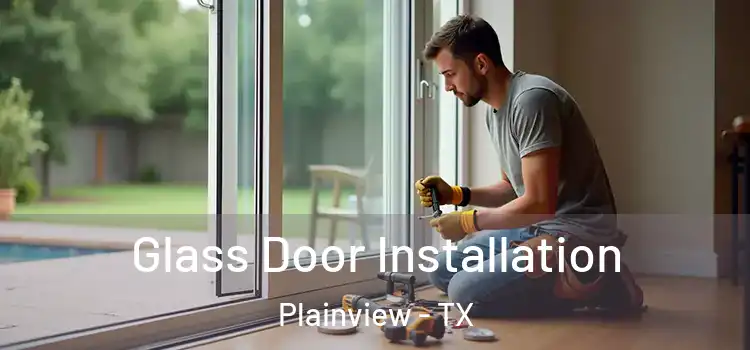 Glass Door Installation Plainview - TX