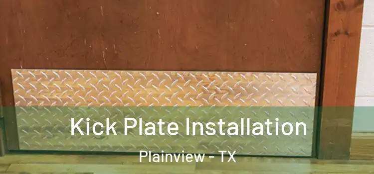  Kick Plate Installation Plainview - TX