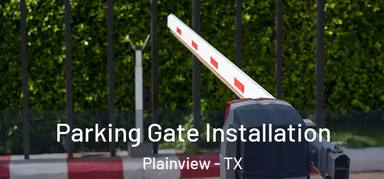  Parking Gate Installation Plainview - TX